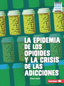 La epidemia de los opioides y la crisis de las adicciones (The Opioid Epidemic and the Addiction Crisis) (Spanish Edition) - 9781728474540 by Elliott Smith, 9781728474540