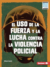 El uso de la fuerza y la lucha contra la violencia policial (Use of Force and the Fight against Police Brutality) (Spanish Edition) - 9781728474694 by Elliott Smith, 9781728474694