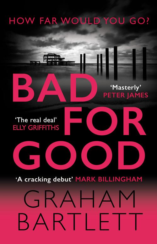 Bad for Good (The top ten bestseller) by Graham Bartlett, 9780749028428