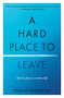 A Hard Place to Leave (Stories from a Restless Life) - 9781609522087 by Marcia DeSanctis, 9781609522087
