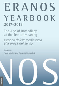 Eranos Yearbook 74: 2017 - 2018 (The Age of Immediacy at the Test of Meaning) by Riccardo Bernardini, Fabio Merlini, 9783856307851