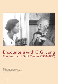 Encounters with C. G. Jung: The Journal of Sabi Tauber (1951-1961) by Andreas Gerber, Irene Gerber, 9783856307844