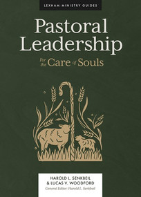 Pastoral Leadership (For the Care of Souls) by Harold L. Senkbeil, Lucas V. Woodford, 9781683594758