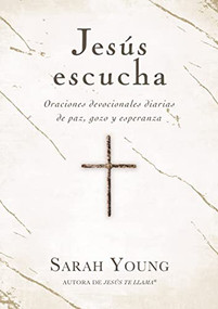Jesús escucha (Oraciones devocionales diarias de paz, gozo y esperanza) (Spanish Edition) by Sarah Young, 9781400233489
