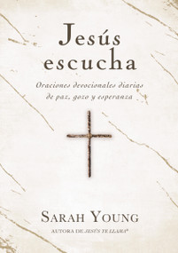 Jesús escucha (Oraciones devocionales diarias de paz, gozo y esperanza) (Spanish Edition) by Sarah Young, 9781400233489