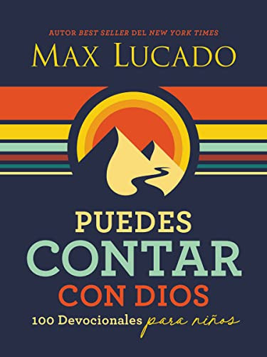 Puedes contar con Dios (100 Devocionales para niños) (Spanish Edition) by Max Lucado, 9781400235896