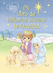 Precious Moments: Mi libro de historias bíblicas de Navidad (Spanish Edition) by Precious Moments, 9781400324934
