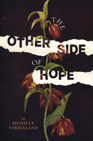 The Other Side of Hope (Flipping the Script on Cynicism and Despair and Rediscovering our Humanity) by Danielle Strickland, 9780785230175