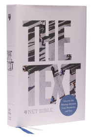 The TEXT Bible: Uncover the message between God, humanity, and you (NET, Hardcover, Comfort Print) by Michael DiMarco, Hayley DiMarco, 9780785247708