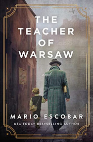 The Teacher of Warsaw (A WWII Novel) by Mario Escobar, 9780785252177