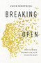 Breaking Open (How Your Pain Becomes the Path to Living Again) by Jacob Armstrong, 9780785258322