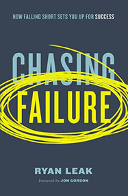 Chasing Failure (How Falling Short Sets You Up for Success) by Ryan Leak, 9780785261612