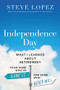 Independence Day (What I Learned About Retirement from Some Who've Done It and Some Who Never Will) by Steve Lopez, 9780785288725