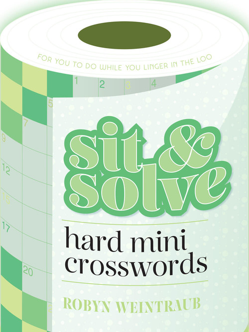 Sit & Solve Hard Mini Crosswords by Robyn Weintraub, 9781454944850