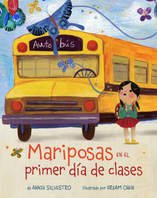 Mariposas en el primer día de clases (Spanish Edition) by Annie Silvestro, Dream Chen, 9781454945994