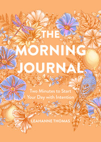 The Morning Journal (Two Minutes to Start Your Day with Intention) by Leahanne Thomas, 9781454946199