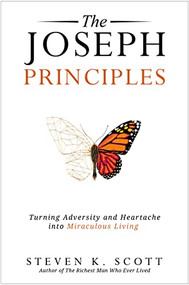 The  Joseph Principles (Turning Adversity and Heartache into Miraculous Living) by Steven K. Scott, 9780785291527