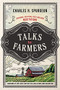 Talks to Farmers (Inspiring, Uplifting, Faith-Building Meditations) by Charles H. Spurgeon, John MacArthur, 9780785295365