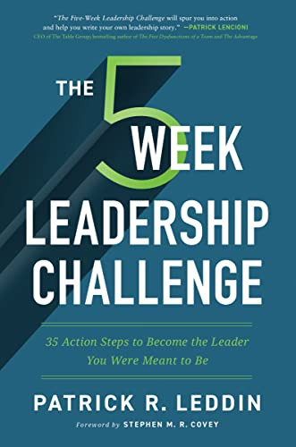 The Five-Week Leadership Challenge (35 Action Steps to Become the Leader You Were Meant to Be) - 9781400225330 by Patrick R. Leddin, Stephen M.R. Covey, 9781400225330