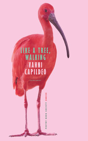 Like a Tree, Walking by Vahni Capildeo, 9781800171954