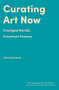 Curating Art Now (Changed Worlds, Uncertain Futures) by Lilian Cameron, 9781848224834