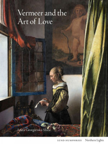 Vermeer and the Art of Love by Aneta Georgievska-Shine, Aneta Georgievska-Shine, 9781848224896