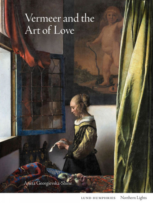 Vermeer and the Art of Love by Aneta Georgievska-Shine, Aneta Georgievska-Shine, 9781848224896