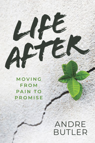 Life After (Moving from Pain to Promise) by Andre Butler, 9781954533431