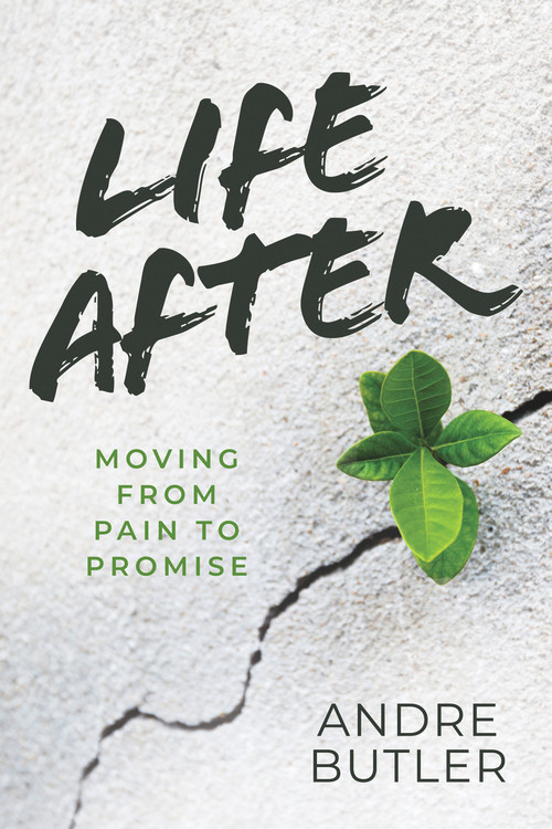 Life After (Moving from Pain to Promise) by Andre Butler, 9781954533431