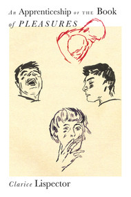 An Apprenticeship or The Book of Pleasures - 9780811232210 by Clarice Lispector, Stefan Tobler, Sheila Heti, Benjamin Moser, 9780811232210