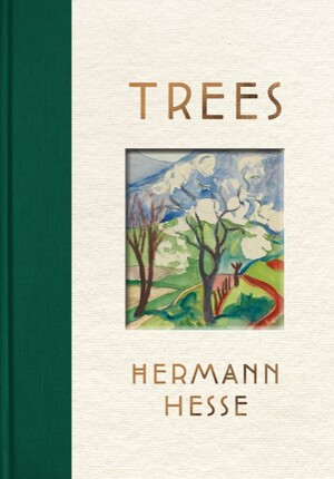 Trees (An Anthology of Writings and Paintings) - 9781737832713 by Hermann Hesse, Damion Searls, Volker Michels, 9781737832713