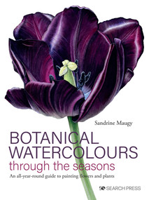 Botanical Watercolours through the Seasons (An all-year-round guide to painting flowers and plants) by Sandrine Maugy, 9781782219439