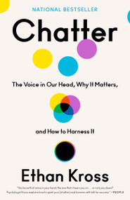 Chatter (The Voice in Our Head, Why It Matters, and How to Harness It) - 9780525575245 by Ethan Kross, 9780525575245