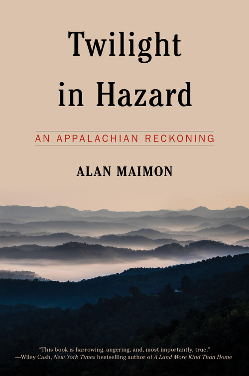Twilight in Hazard (An Appalachian Reckoning) - 9781612199979 by Alan Maimon, 9781612199979