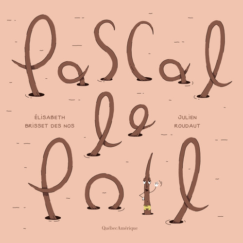 Pascal le poil (French Edition) by Élisabeth Brisset des Nos, Julien Roudaut, 9782764442289