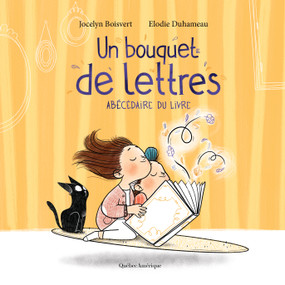 Un bouquet de lettres (Abécédaire du livre) (French Edition) by Jocelyn Boisvert, Élodie Duhameau, 9782764444894
