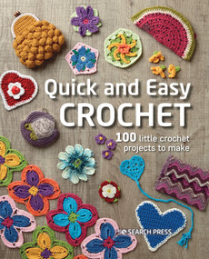 Quick and Easy Crochet (100 Little Crochet Projects to Make) - 9781800920927 by Search Press Studio, 9781800920927