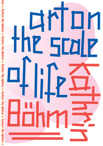 Kathrin Böhm (Art on the Scale of Life) by Gerrie Van Noord, Paul O'Neill, Mick Wilson, 9783956796265