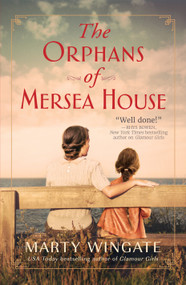 The Orphans of Mersea House (A Novel) by Marty Wingate, 9781639100880