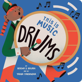 This Is Music: Drums by Rekha S. Rajan, Tania Yakunova, 9780593387009