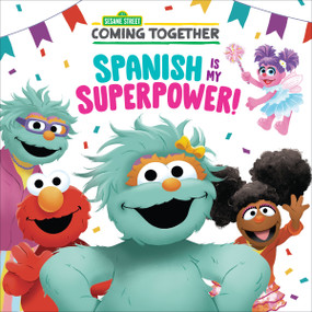 Spanish Is My Superpower! (Sesame Street) by Maria Correa, Shane Clester, 9780593487723