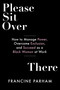 Please Sit Over There (How To Manage Power, Overcome Exclusion, and Succeed as a Black Woman at Work) by Francine Parham, 9781523001521