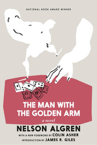 The Man with the Golden Arm - 9781644212158 by Nelson Algren, James R. Giles, Colin Asher, 9781644212158