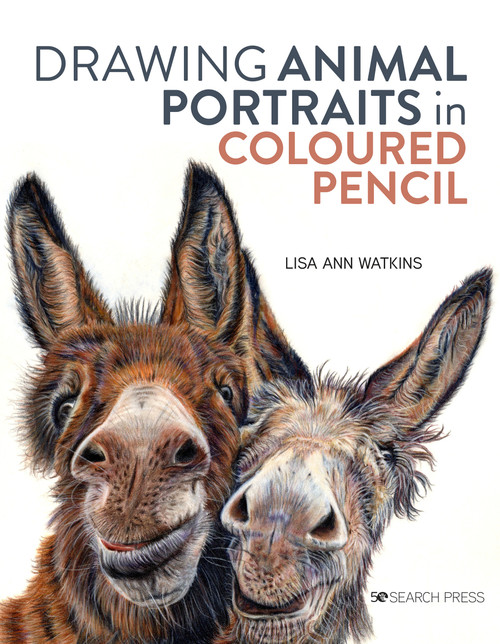 Drawing Animal Portraits in Coloured Pencil by Lisa Ann Watkins, 9781782218630