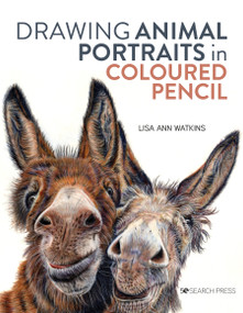 Drawing Animal Portraits in Coloured Pencil by Lisa Ann Watkins, 9781782218630