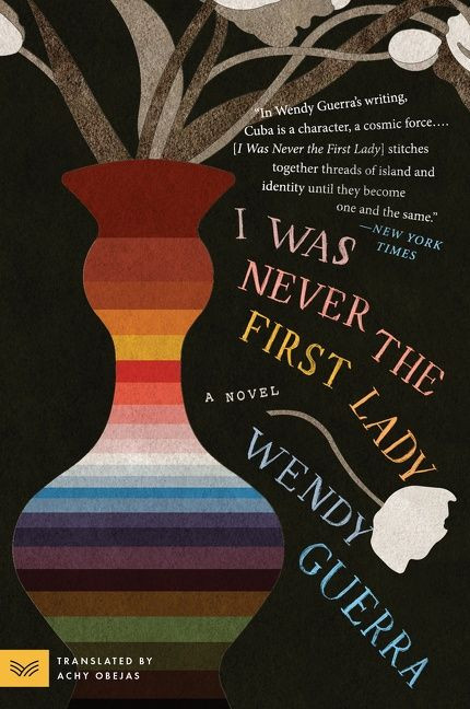 I Was Never the First Lady (A Novel) - 9780062990754 by Wendy Guerra, Achy Obejas, 9780062990754