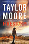 Firestorm (A Garrett Kohl Novel) - 9780063066557 by Taylor Moore, 9780063066557