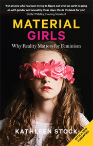 Material Girls (Why Reality Matters for Feminism) - 9780349726625 by Kathleen Stock, 9780349726625