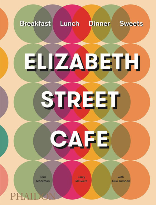Elizabeth Street Café by Tom Moorman, Larry McGuire, Julia Turshen, 9780714873954