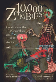 10,000 Zombies (Create More Than 10,000 Zombies and 10,000 Stories) by Alexander Cox, David Hartman, 9780785829218